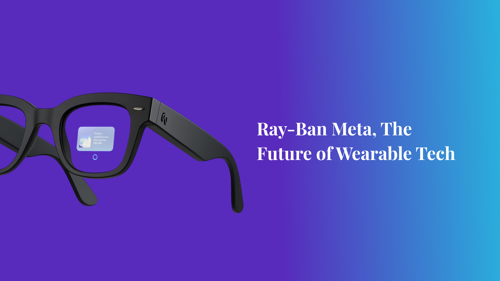 Capture Life Through Your Eyes: The Ray-Ban Meta Smart Glasses for Cre ...